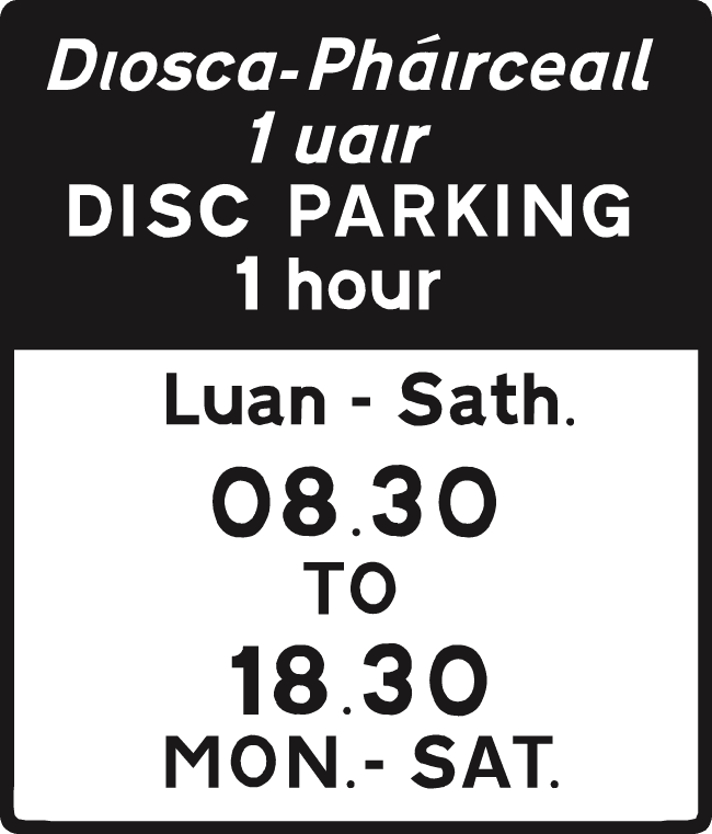Black-and-white sign reading DISC PARKING, 1 hour, MON.–SAT., 08.30 TO 18.30, with Irish wording.
